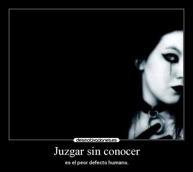 Juzgar sin conocer -