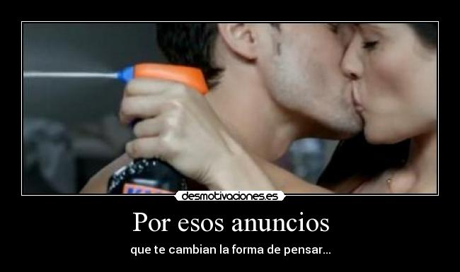 Por esos anuncios -