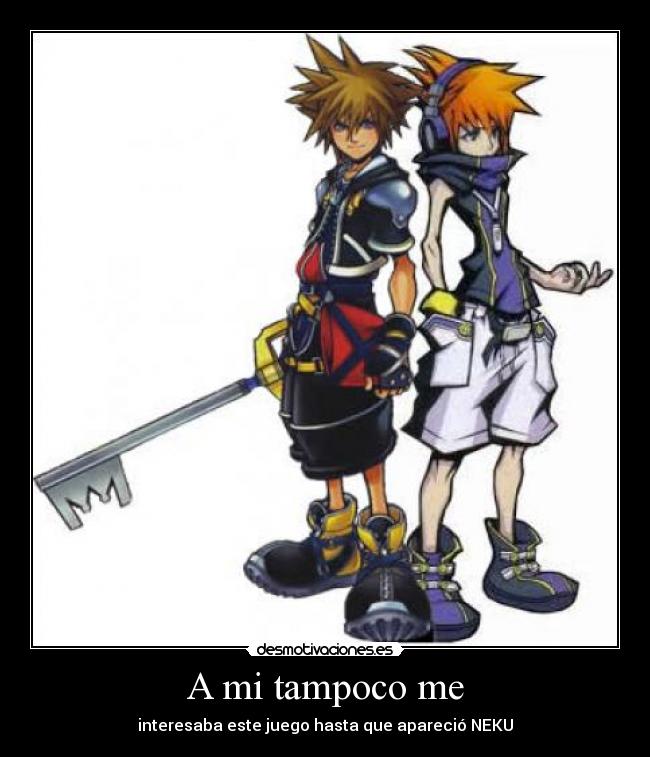 A mi tampoco me - interesaba este juego hasta que apareció NEKU