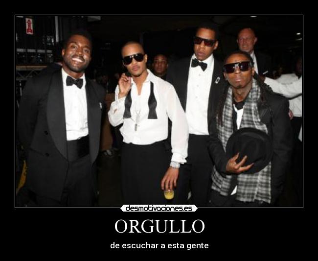 ORGULLO - de escuchar a esta gente