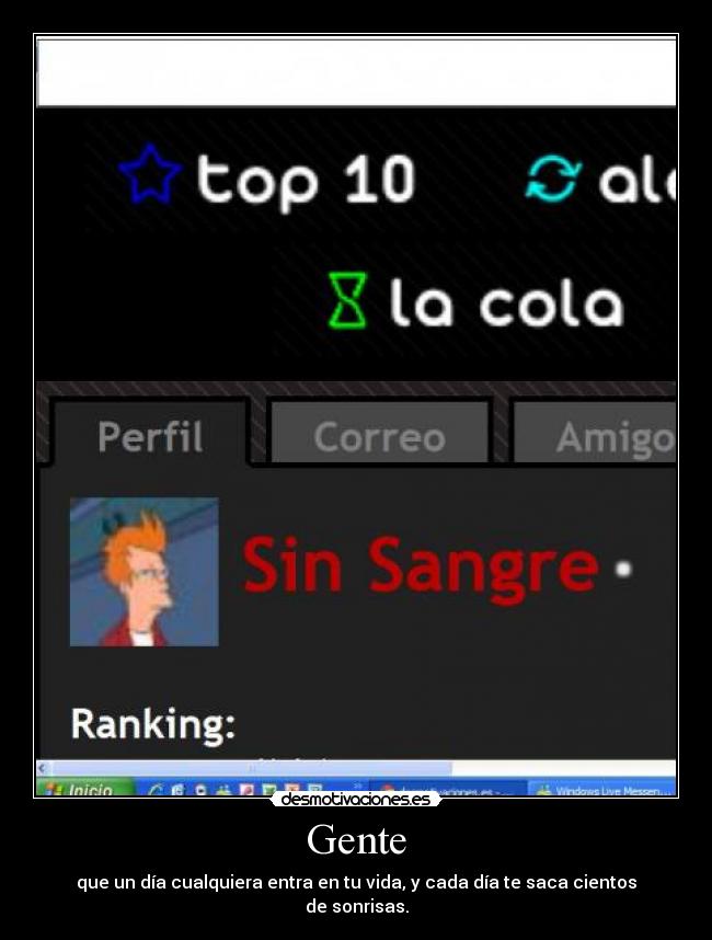 Gente - que un día cualquiera entra en tu vida, y cada día te saca cientos de sonrisas.