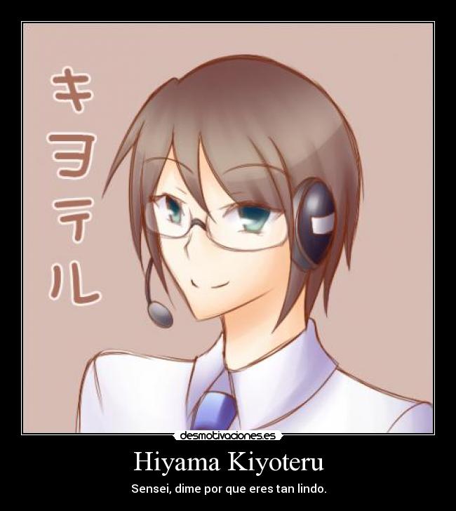 Hiyama Kiyoteru - Sensei, dime por que eres tan lindo.