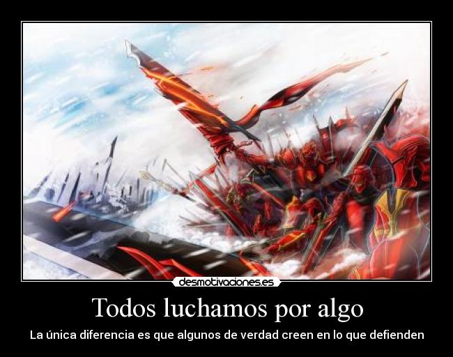 Todos luchamos por algo -