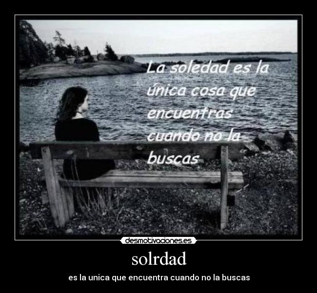 solrdad - es la unica que encuentra cuando no la buscas