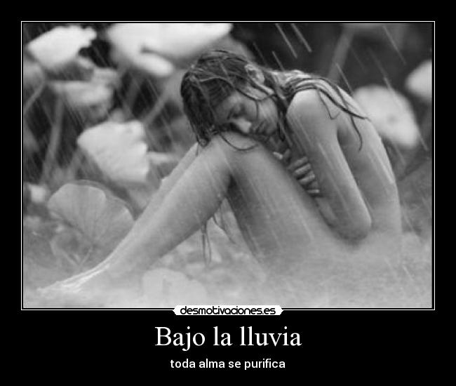 Bajo la lluvia - toda alma se purifica