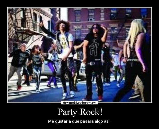 Party Rock! -