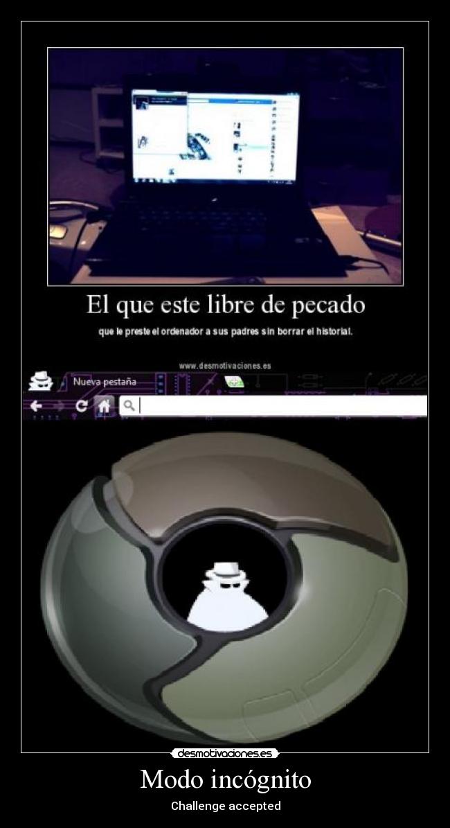 carteles modo incognito chrome historial challenge accepted desmotivaciones