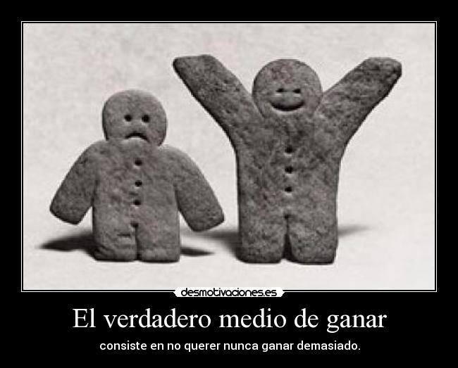 El verdadero medio de ganar -