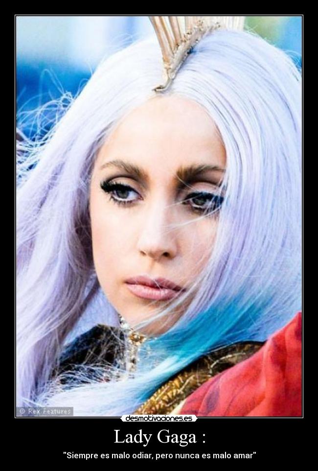 Lady Gaga : - 