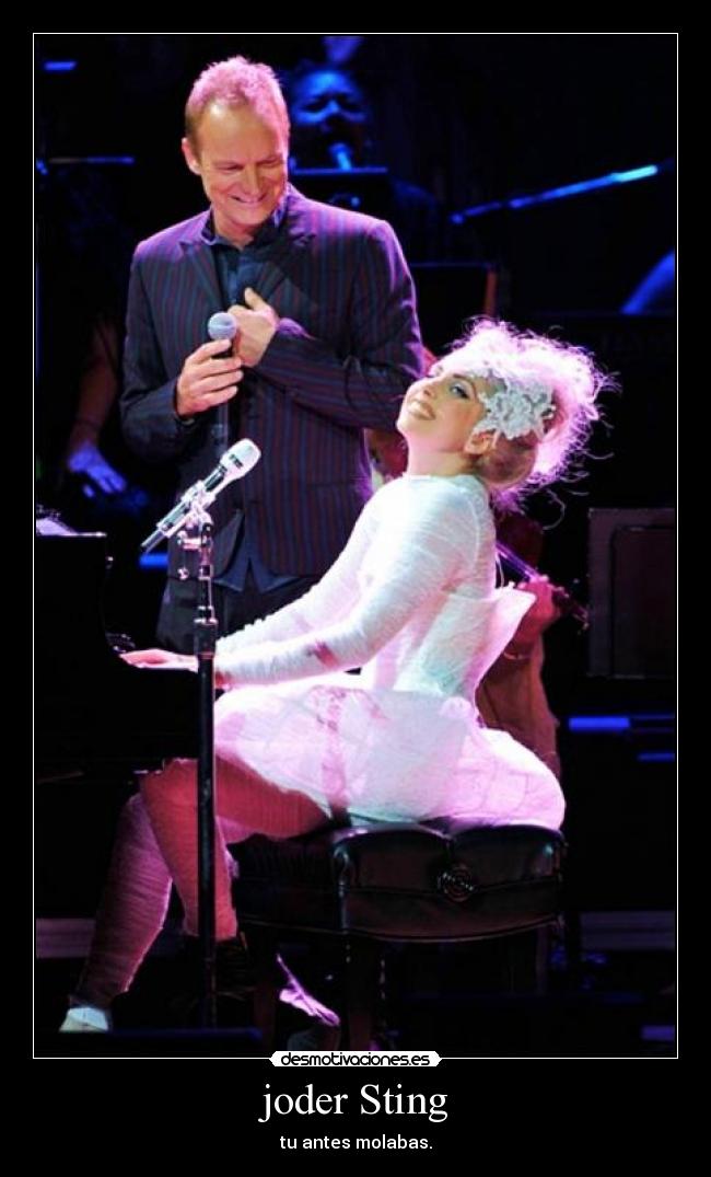joder Sting - tu antes molabas.