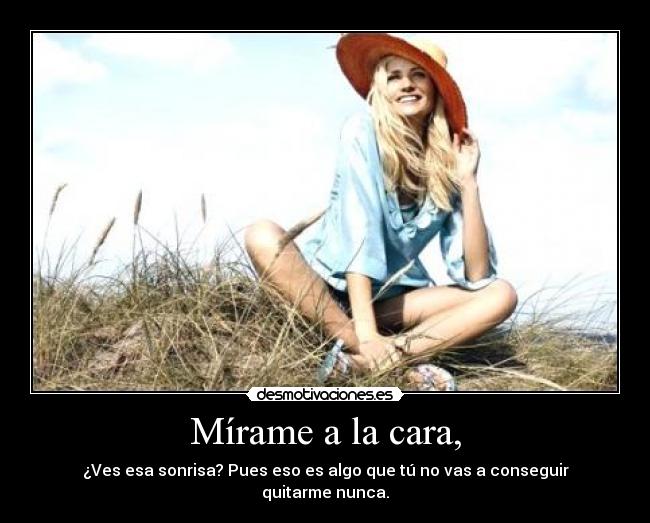 Mírame a la cara, - 