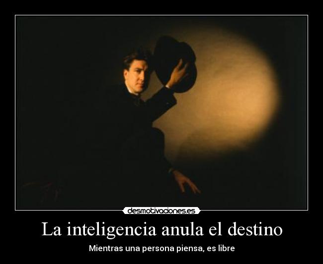 La inteligencia anula el destino - Mientras una persona piensa, es libre