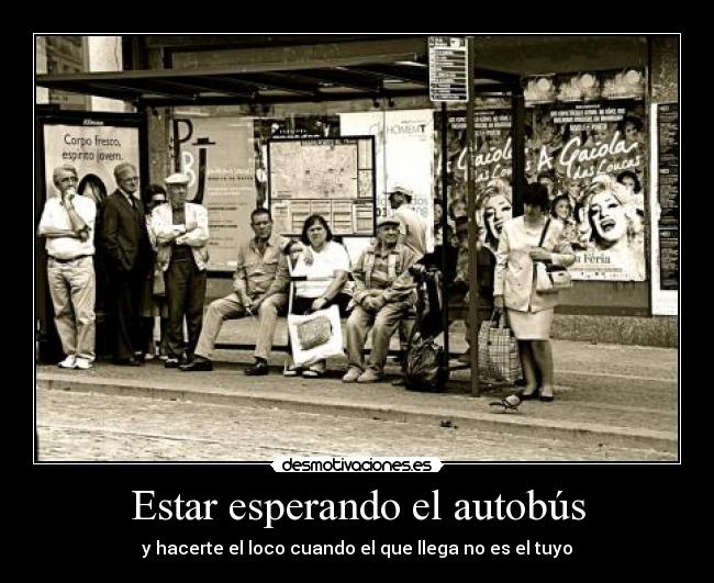 Estar esperando el autobús - y hacerte el loco cuando el que llega no es el tuyo