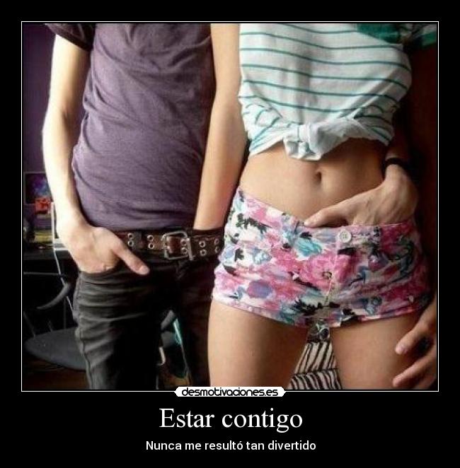 Estar contigo - Nunca me resultó tan divertido