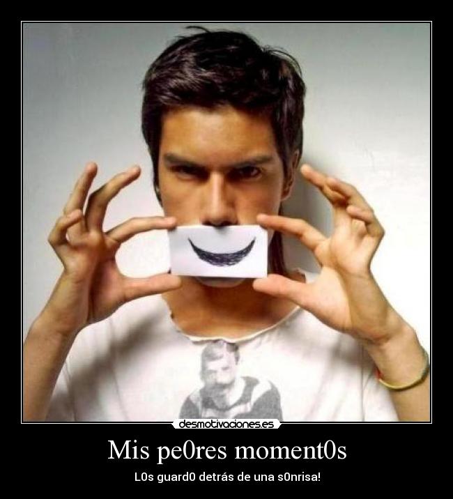 Mis pe0res moment0s - L0s guard0 detrás de una s0nrisa!