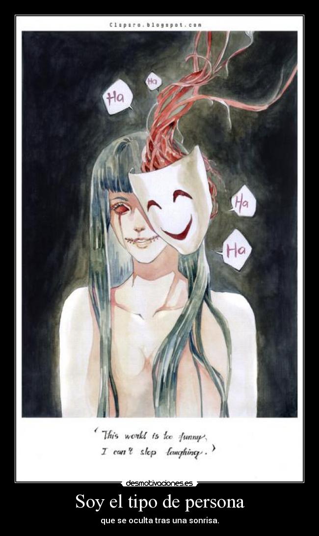 Soy el tipo de persona - que se oculta tras una sonrisa.