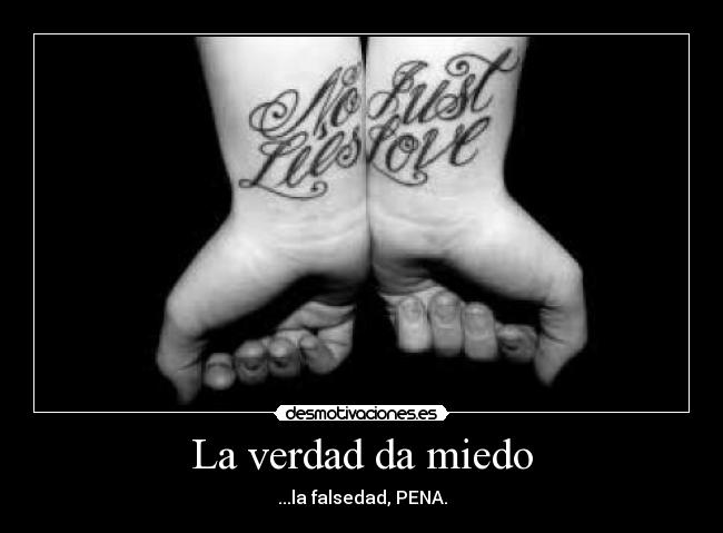 La verdad da miedo - ...la falsedad, PENA.