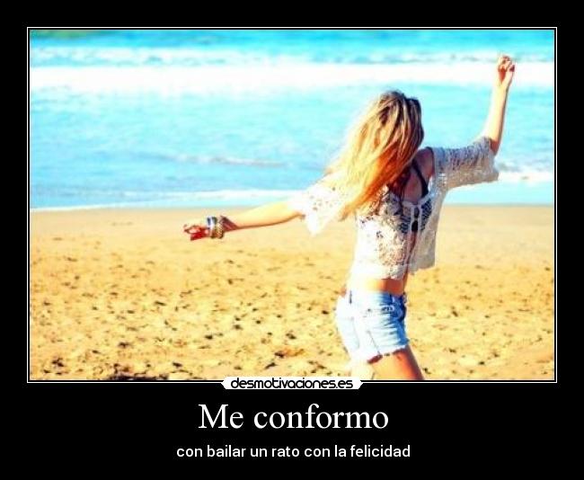 Me conformo -