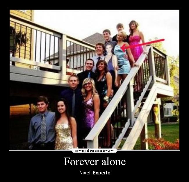 Forever alone -