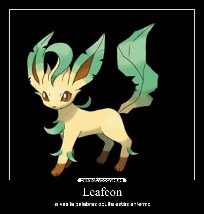 Leafeon - si ves la palabras oculta estás enfermo