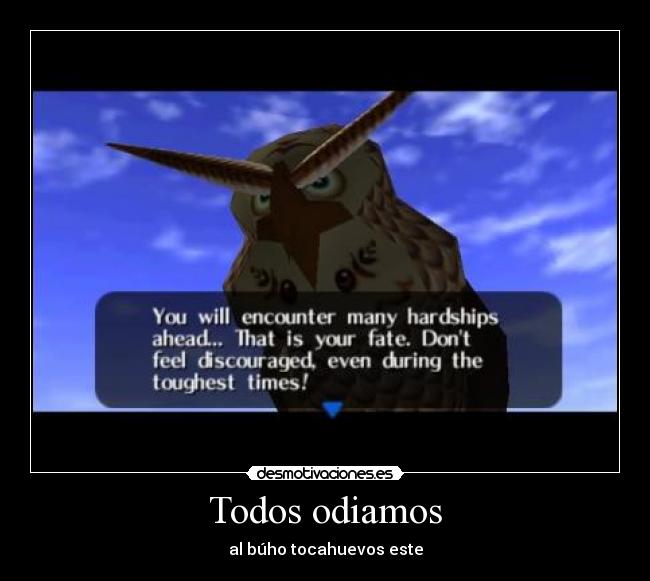 Todos odiamos - al búho tocahuevos este