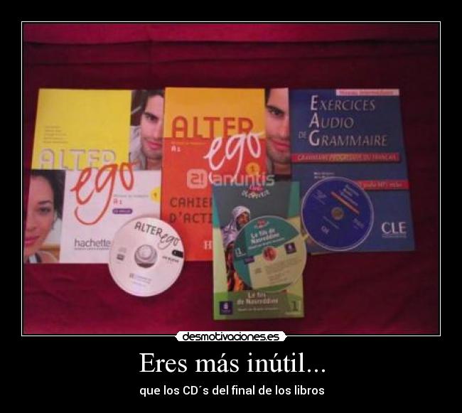 Eres más inútil... - que los CD´s del final de los libros