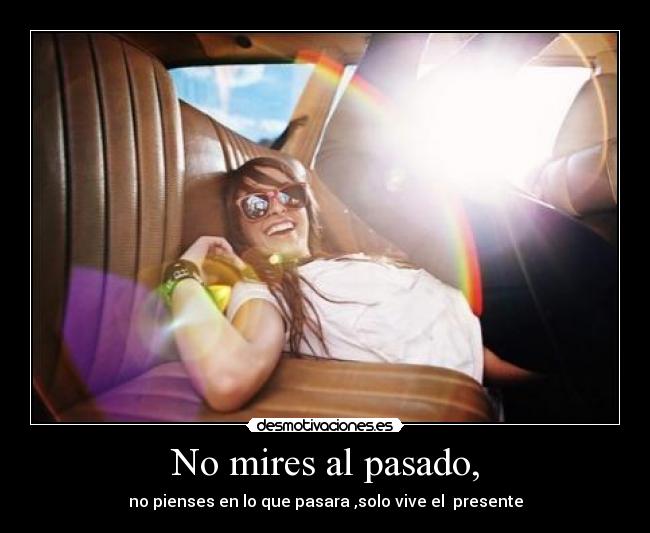 No mires al pasado, - 