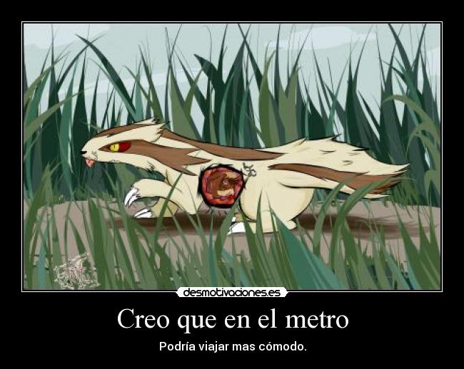 Creo que en el metro -