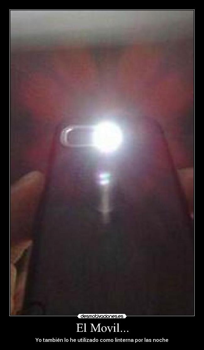 El Movil... - Yo también lo he utilizado como linterna por las noche