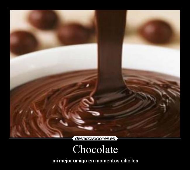 Chocolate - mi mejor amigo en momentos difíciles