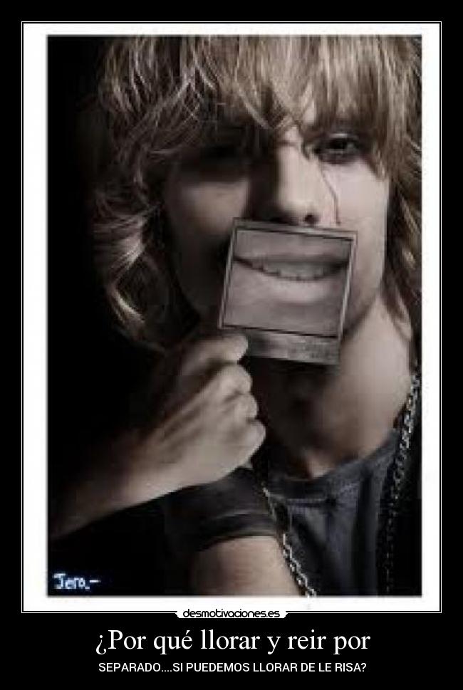 ¿Por qué llorar y reir por - SEPARADO....SI PUEDEMOS LLORAR DE LE RISA?