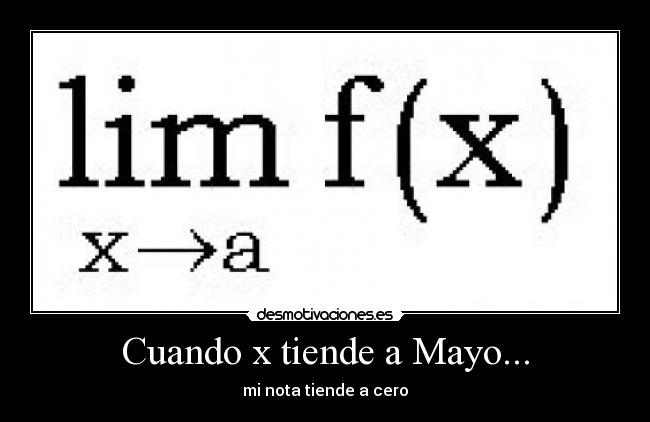 Cuando x tiende a Mayo... - mi nota tiende a cero