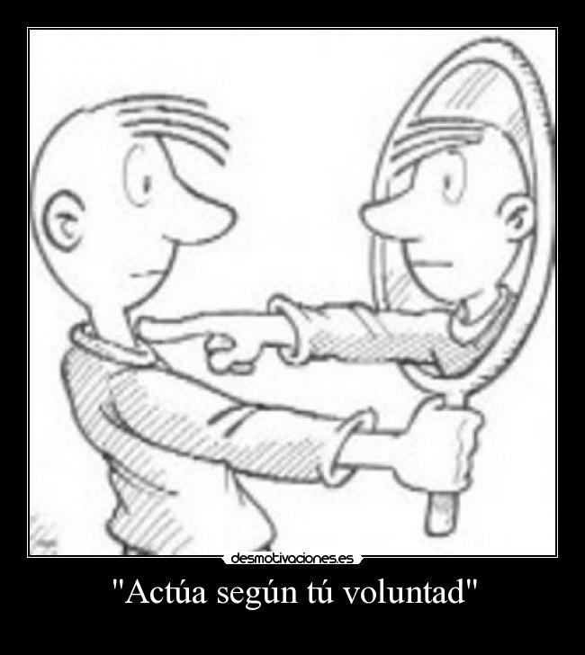 Actúa según tú voluntad -