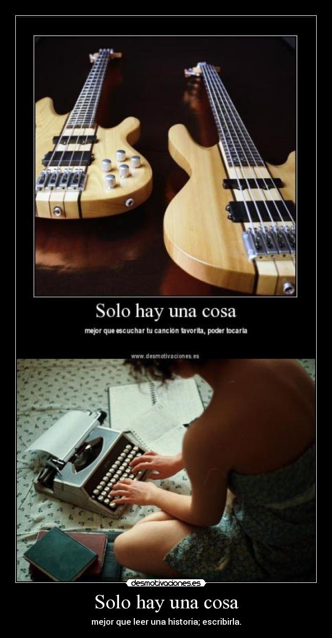 Solo hay una cosa - mejor que leer una historia; escribirla.