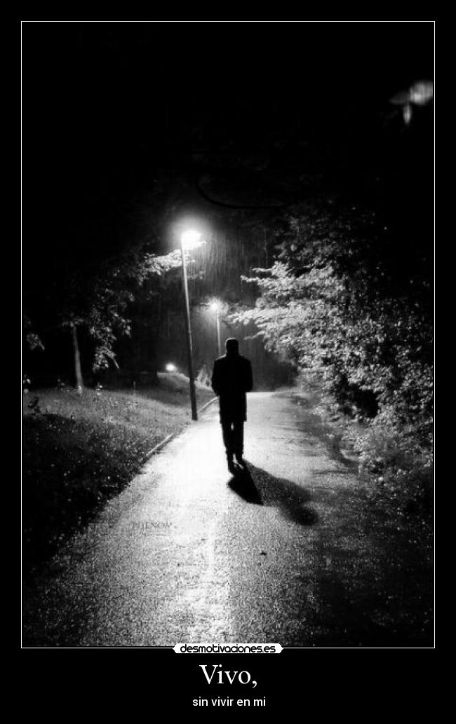 Vivo, - sin vivir en mi