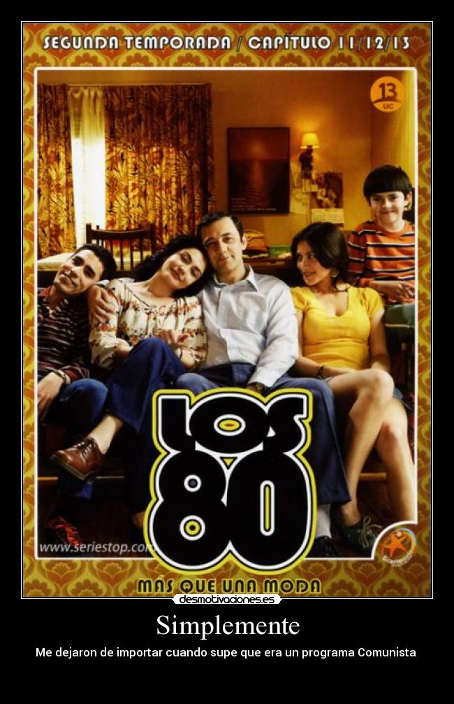 Simplemente - Me dejaron de importar cuando supe que era un programa Comunista
▀▀▀█ ▀▀▀█