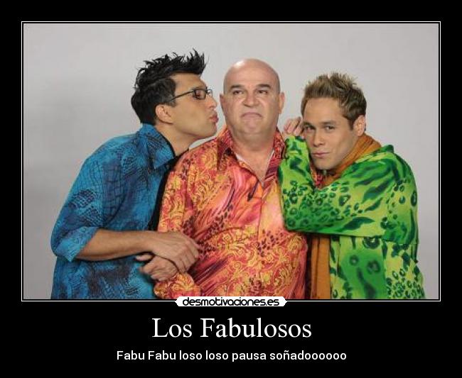 Los Fabulosos - Fabu Fabu loso loso pausa soñadoooooo