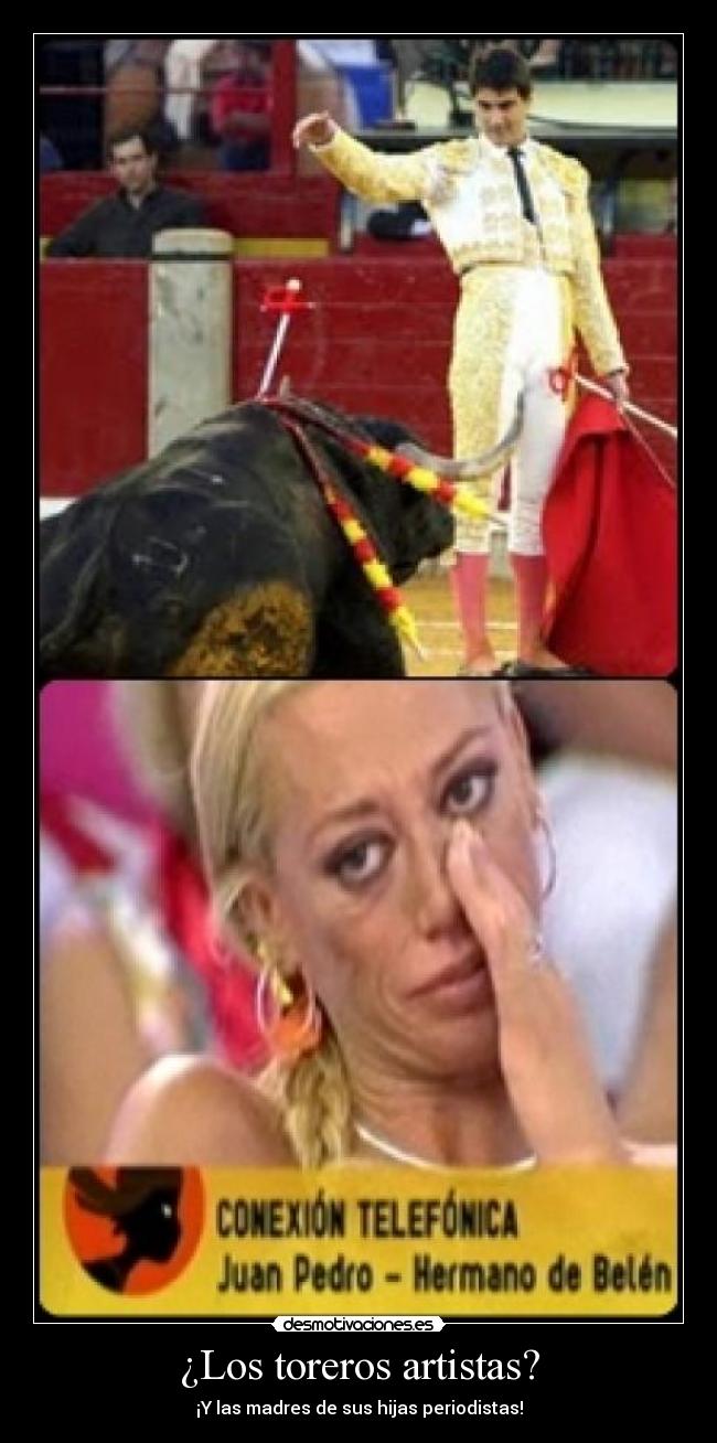 ¿Los toreros artistas? - ¡Y las madres de sus hijas periodistas!