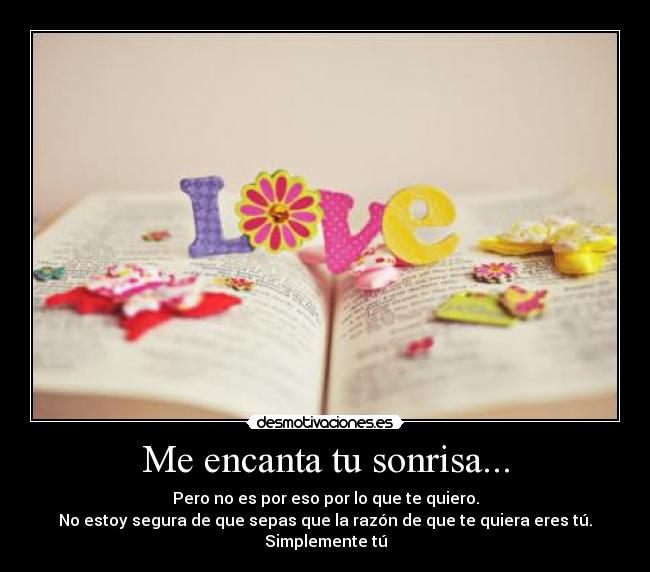 Me encanta tu sonrisa... -
