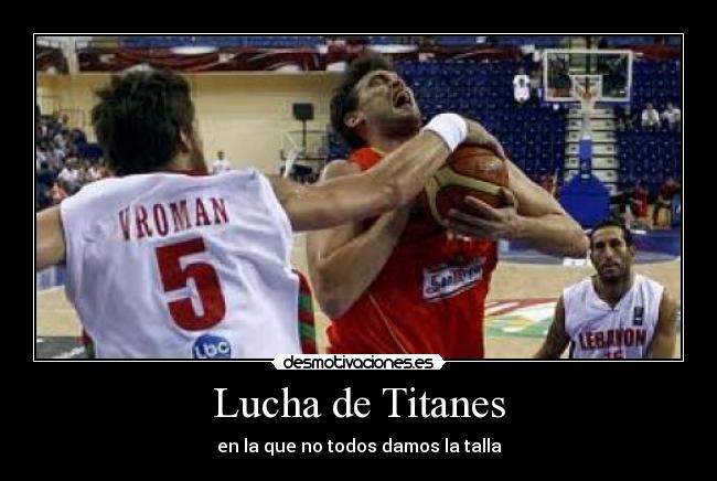 Lucha de Titanes - en la que no todos damos la talla