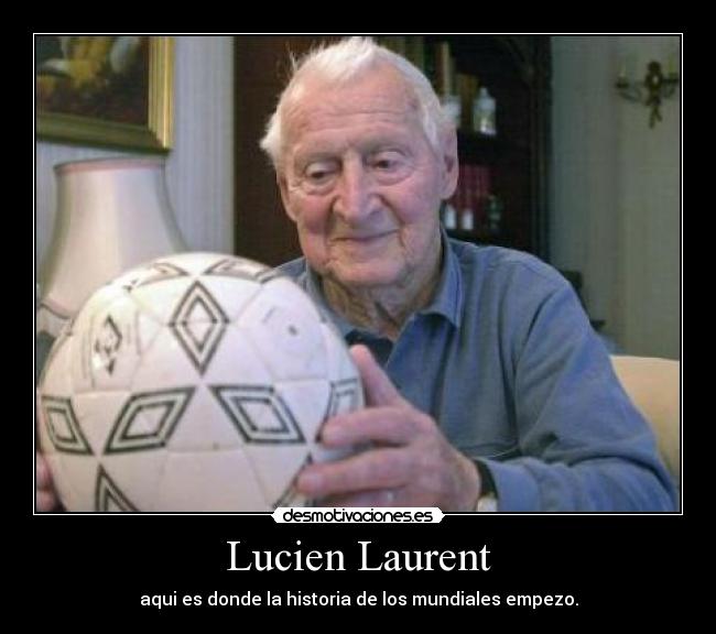 carteles lucien laurent hombre que anoto primer gol copas del mundo desmotivaciones