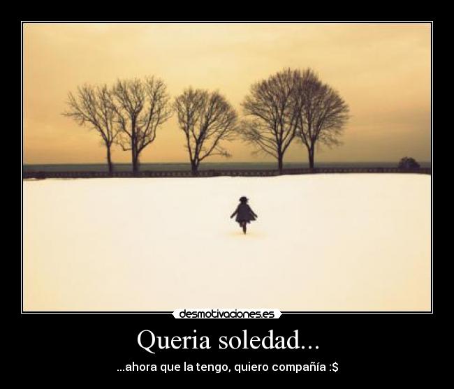 Queria soledad... - 