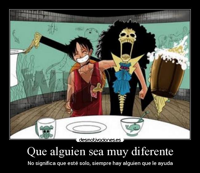 Que alguien sea muy diferente - No significa que esté solo, siempre hay alguien que le ayuda