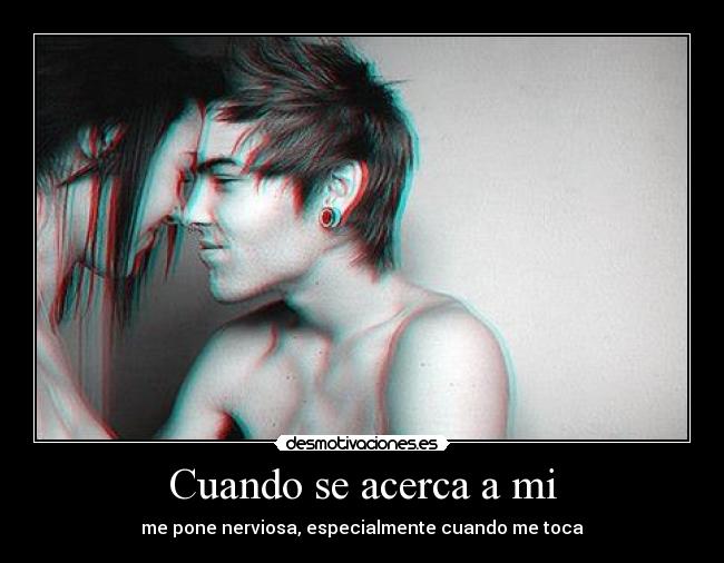 Cuando se acerca a mi - 