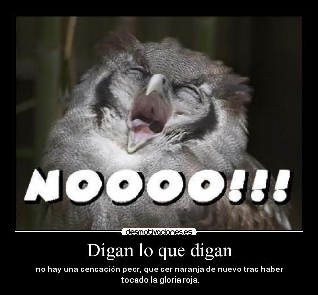 Imagenes Que Digan No | digan lo que digan desmotivaciones Imagenes Que Digan No | digan lo que digan desmotivaciones