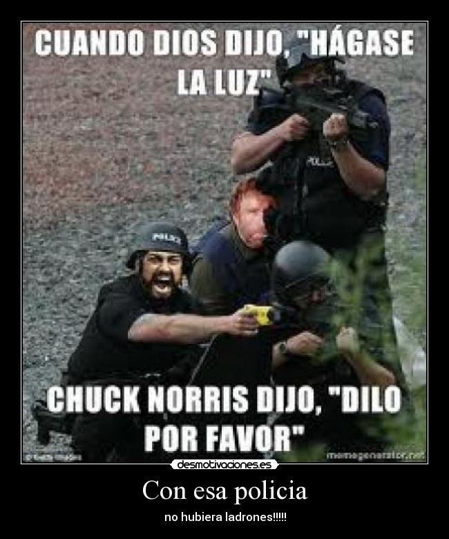 Con esa policia - no hubiera ladrones!!!!!