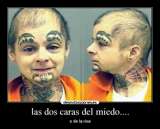 las dos caras del miedo.... - 