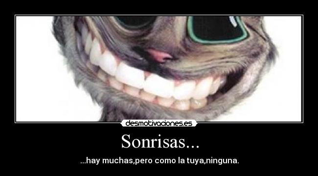 Sonrisas... - ...hay muchas,pero como la tuya,ninguna.