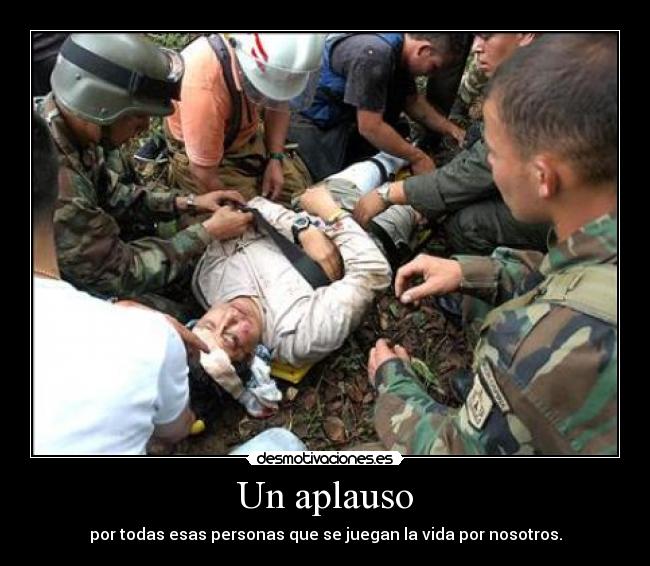 Un aplauso - por todas esas personas que se juegan la vida por nosotros.