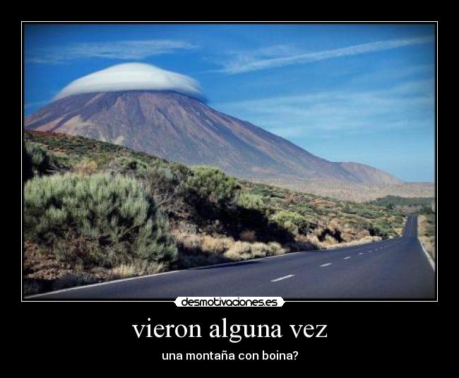 vieron alguna vez - una montaña con boina?